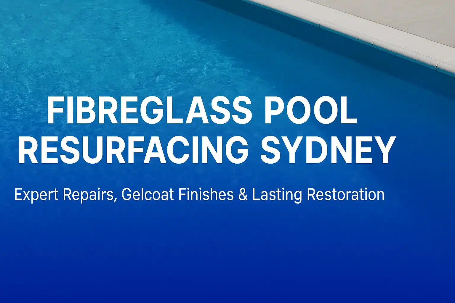 Fibreglass Pool Resurfacing Sydney